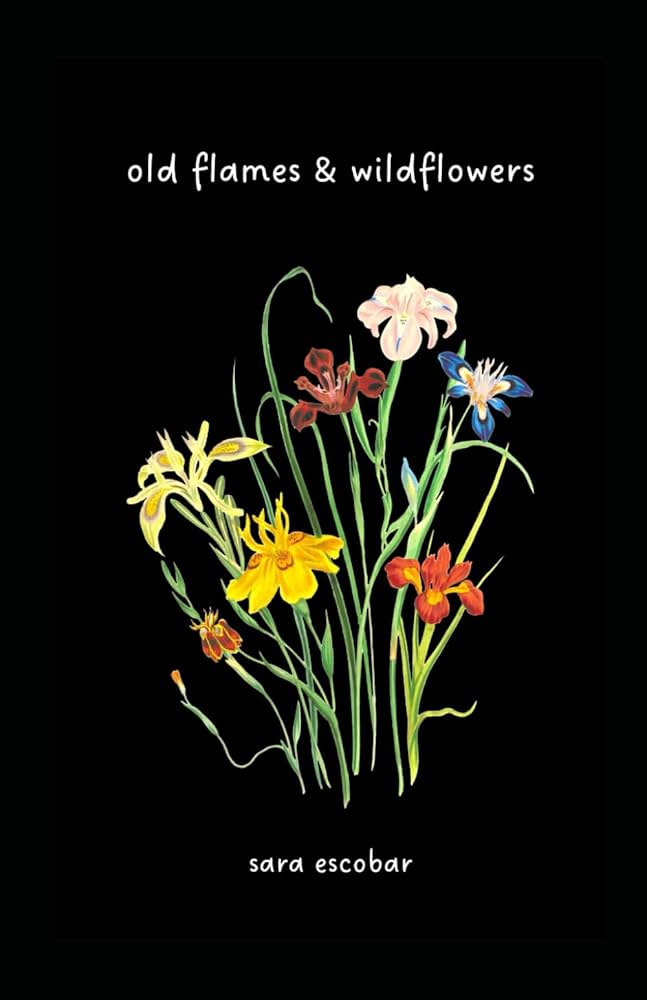Amazon.com: old flames & wildflowers: 9798327600805: Escobar